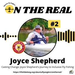 EP #2 - Casting Change Joyce Shepherd's Journey to Inclusive Fly Fishing 1080 x 1080
