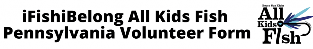 All Kids Fish Volunteer Form Banner