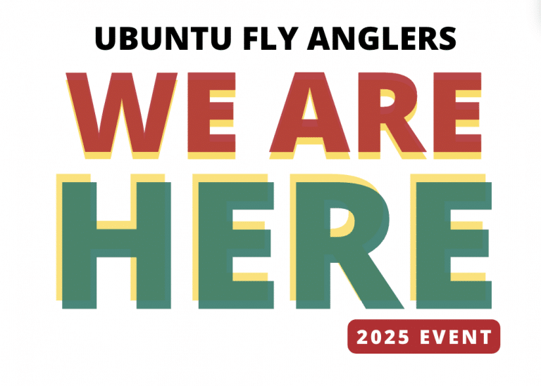 We Are Here Event - 2025 Ubuntu Fly Anglers