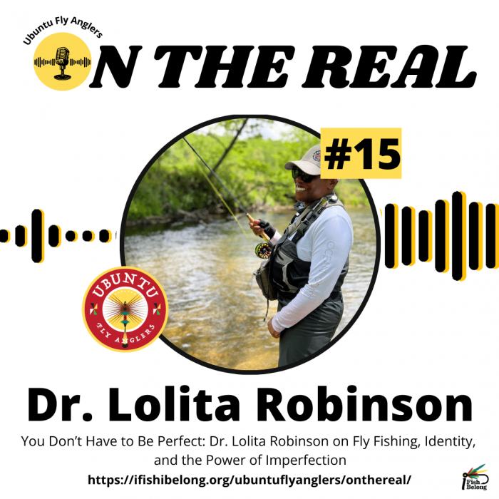 EP #16 - 1080 x 1080 - You Don't Have to Be Perfect Dr. Lolita Robinson on Fly Fishing, Identity, and the Power of Imperfection